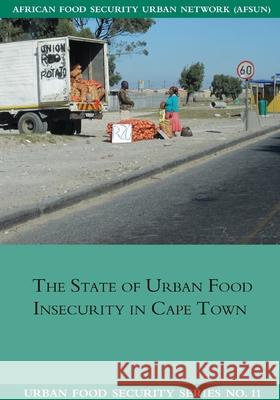 The State of Urban Food Insecuritity in Cape Town Jane Battersby 9781920409715