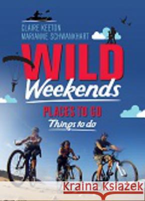 Wild Weekends Claire Keeton Marianne Schwankhart 9781920434489 