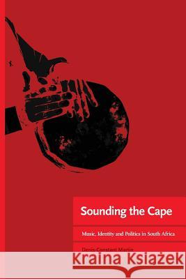 Sounding the Cape Music, Identity and Politics in South Africa Martin, Denis-Constant 9781920489823 African Minds
