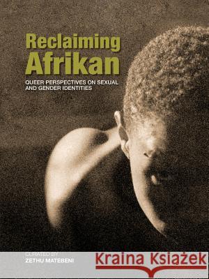 Reclaiming Afrikan. Queer Perspectives on Sexual and Gender Indentities Matabeni, Zethu 9781920590499 Modjaji Books