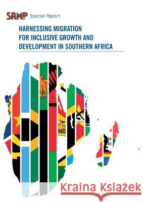 Harnessing Migration for Inclusive Growth and Development in Southern Africa Jonathan Crush Belinda Dodson Daniel Tevera 9781920596323