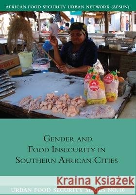 Gender and Food Insecurity in Southern African Cities Belinda Dodson Asiyati Chiweza Liam Riley 9781920597023 Southern African Migration Programme