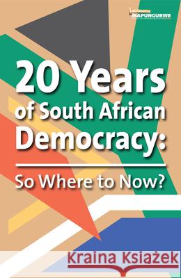 20 Years of South African Democracy: So Where to now? Mistra 9781920655235 Real African Publishers