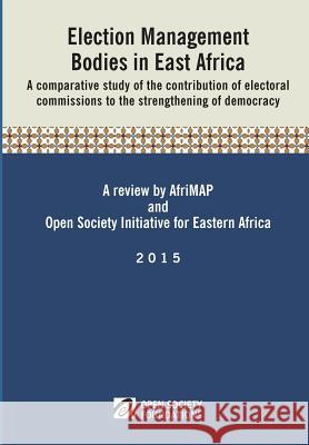 Election Management Bodies in East Africa Alexander B Makulilo Eugene Ntaganda Francis Ang'ila Away 9781920677978