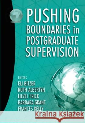 Pushing Boundaries in Postgraduate Supervision Eli Bitzer Ruth Albertyn Liezel Frick 9781920689155 Sun Press