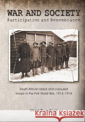 War and Society: South African black and coloured troops in the First World War, 1914-1918 Albert Grundlingh 9781920689544 Sun Press