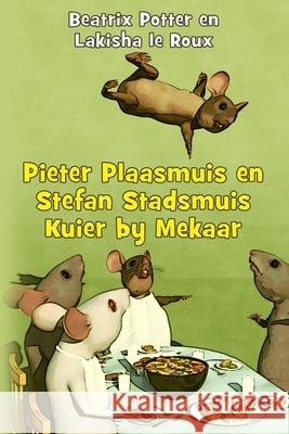 Pieter Plaasmuis en Stefan Stadsmuis Kuier by Mekaar Lakisha L Beatrix Potter 9781920693213 Cruguru
