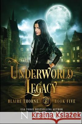 Underworld Legacy: A Dark Urban Fantasy N Gray 9781920702625 N Gray