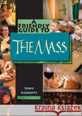 Friendly Guide to the Mass Tony Doherty 9781920721954 John Garratt Publishing