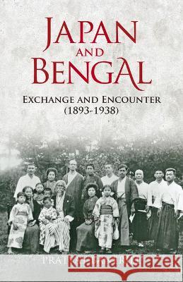 Japan and Bengal: Exchange and Encounter (1893-1938) Pratyay Banerjee   9781920850081 Trans Pacific Press