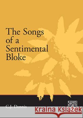 The Songs of a Sentimental Bloke C. J. Dennis 9781920897604 Sydney University Press