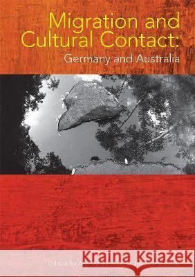 Migration and Cultural Contact: Germany and Australia Andrea Bandhauer, Maria Veber 9781920898632 Gazelle Book Services Ltd (RJ)