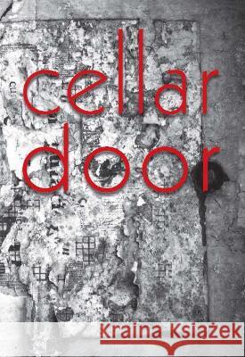 Cellar Door: The University of Sydney Student Anthology 2008 University of Sydney Master of Publishin   9781920899233