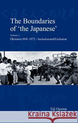 The Boundaries of 'The Japanese': Volume 1: Okinawa 1818-1972 - Inclusion and Exclusion Stickland, Leonie R. 9781920901424 Trans Pacific Press