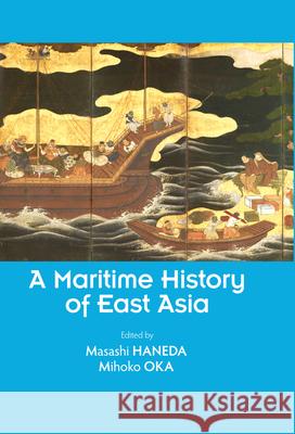 A Maritime History of East Asia Masashi Haneda Mihoko Oka 9781920901561 Trans Pacific Press