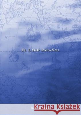 El Lago Espa?ol O. H. K. Spate 9781920942564