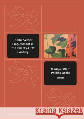 Public Sector Employment in the Twenty-first Century Marilyn Pittard Phillipa Weeks 9781920942601