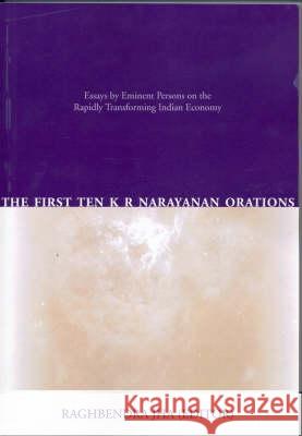 The First Ten K R Narayanan Orations: Essays by Eminent Persons on the Rapidly Transforming Indian Economy Raghbendra Jha 9781920942717 Anu Press