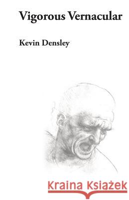 Vigorous Vernacular Kevin Densley 9781920957551 Picaro Press
