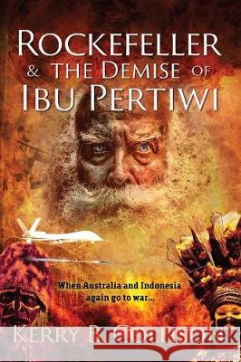 Rockefeller & The Demise Of Ibu Pertiwi Collison, Kerry B. 9781921030987 Sid Harta Publishers