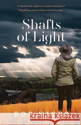 Shafts of Light Rob Hicks 9781921206511 Silverbird Publishing