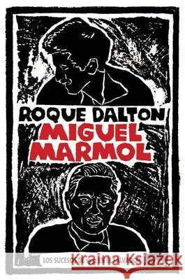 Miguel Marmol: Los Sucesos de 1932 en El Salvador Roque Dalton 9781921235573 Ocean Press