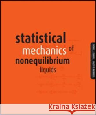 Statistical Mechanics of Nonequilibrium Liquids Denis J. Evans Gary P. Morriss 9781921313226 Anu Press