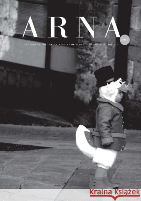 ARNA 2010: the Journal of the University of Sydney Arts Students Society Julian Lanarch Paul Ellis  9781921364112 Sydney University Press