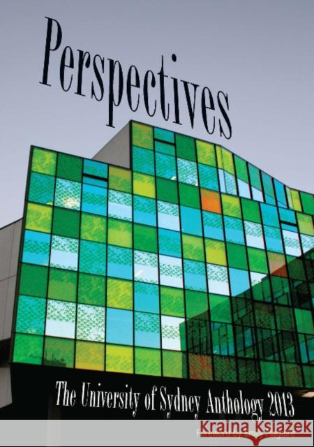 Perspectives: The University of Sydney Student Anthology 2013 Alexandra Catterall Emma Holland  9781921364532
