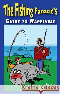 Fishing Fanatic's Guide to Happiness Nic Va 9781921373268 Maximedia