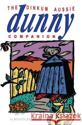 The Dinkum Aussie Dunny Companion Nicholas Reed 9781921373275