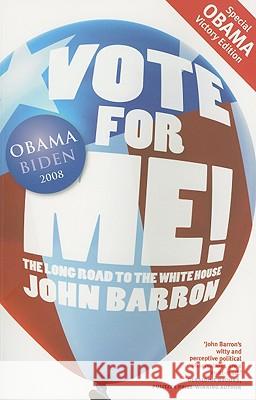 Vote for Me: The Long Road to the White House Barron, John 9781921410864