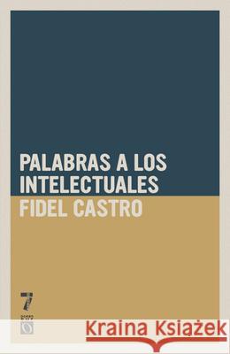 Palabras A Los Intelectuales Fidel Castro 9781921438868