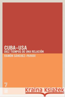 Cuba-USA: Diez Tiempos de Una Relación Sánchez-Parodi, Ramón 9781921438912 Ocean Press (WA)