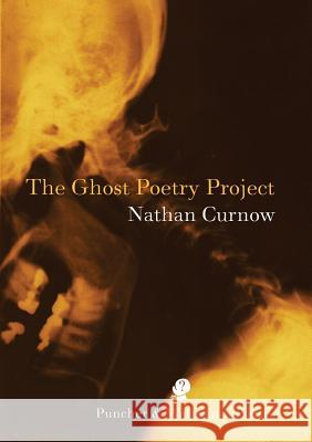 The Ghost Poetry Project Nathan Curnow 9781921450181 Port Campbell Press