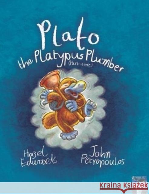 Plato the Platypus Plumber (Part-Time) Hazel Edwards John Petropoulos 9781921479373 