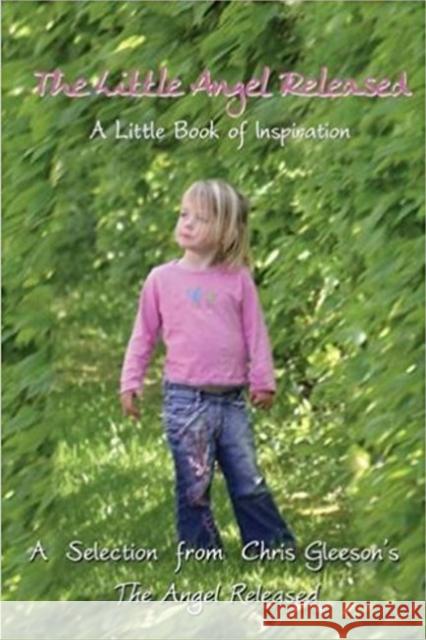 Little Angel Released: A Little Book of Inspiration Christopher Gleeson 9781921511851 ATF Press