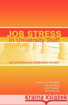 Job Stress in University Staff: An Australian Research Study Winefield, Anthony H. 9781921513138 Australian Academic Press