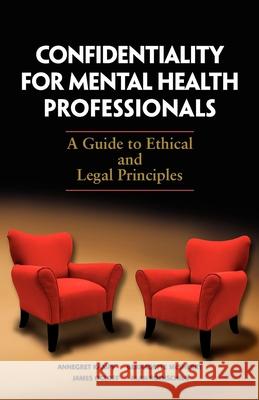 Confidentiality for Mental Health Professionals: A Guide to Ethical and Legal Principles Kampf, Annegret 9781921513428 Australian Academic Press