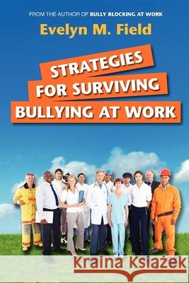 Strategies for Surviving Bullying at Work Evelyn M. Field   9781921513817