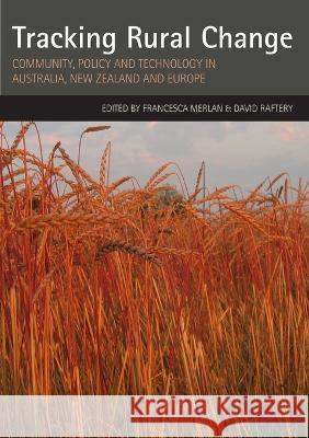 Tracking Rural Change: Community, Policy and Technology in Australia, New Zealand and Europe Francesca Merlan David Raftery 9781921536526 Anu Press