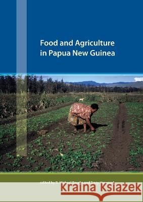 Food and Agriculture in Papua New Guinea R. Michael Bourke Tracy Harwood 9781921536601