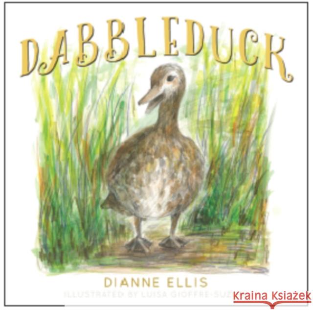 Dabbleduck Dianne Ellis Luisa Gioffre-Suzuki  9781921596322 Brolga Publishing Pty Ltd