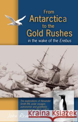 From Antarctica to the Gold Rushes John Ramsland 9781921596926 Brolga Publishing Pty Ltd