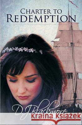 Charter to Redemption D. J. Blackmore 9781921632884 Even Before Publishing