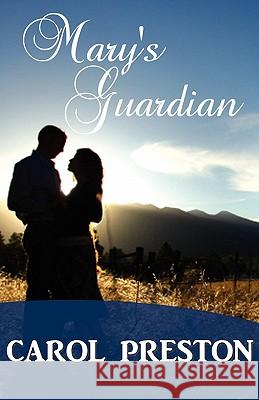 Mary's Guardian Carol Preston 9781921633317 Even Before Publishing