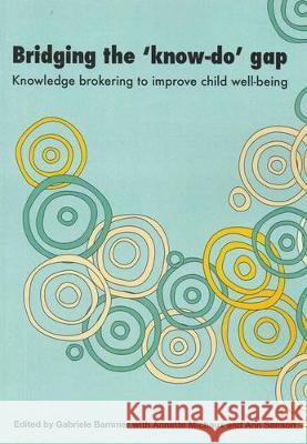Bridging the \'Know-Do\' Gap: Knowledge brokering to improve child wellbeing Gabriele Bammer 9781921666407 Anu Press