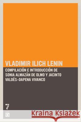 Vladimir Ilich Lenin: Textos Escogidos Vladimir Ilich Lenin Sonia Almaz? Jacinto Vald?s-Dapen 9781921700019 Siete Cuentos Editorial