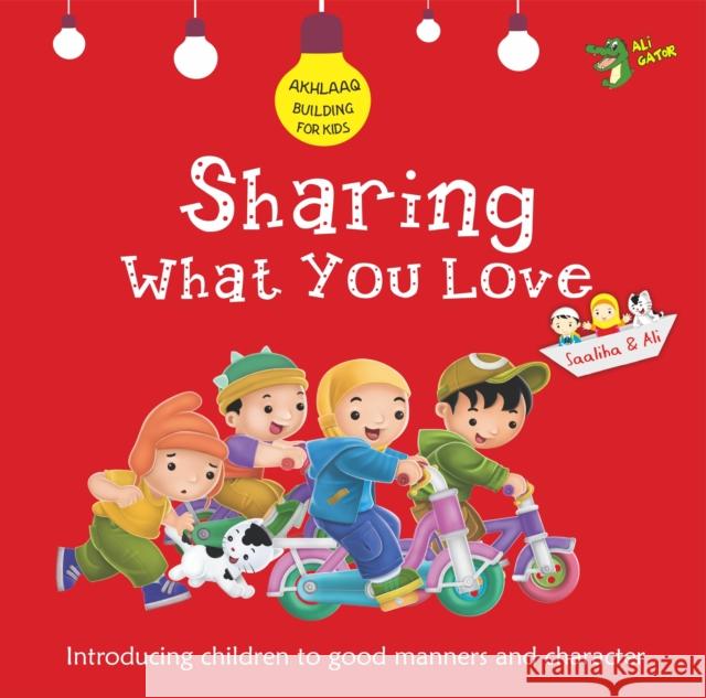 Sharing What You Love: Good Manners and Character Gator Ali   9781921772153 