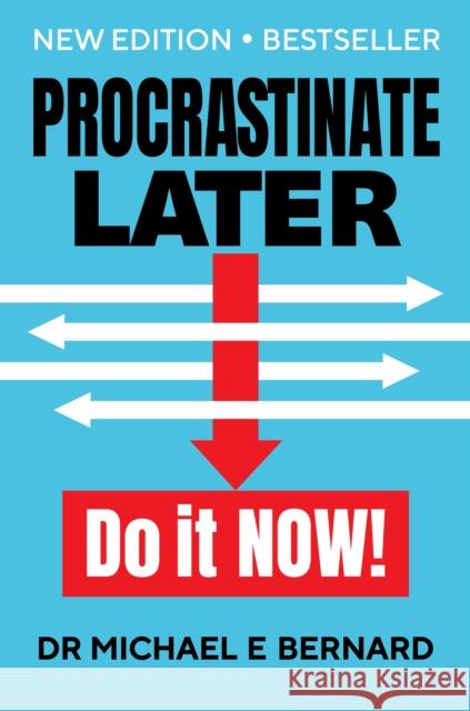 Procrastinate Later Dr, Michael E. Bernard 9781921804151